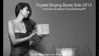 RAURA quotCrystal Singing Bowl Solo 2013quot [upl. by Trescott]