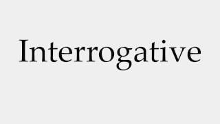 How to Pronounce Interrogative [upl. by Peg]