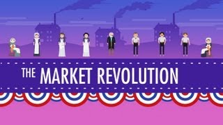 The Market Revolution Crash Course US History 12 [upl. by Gipsy]