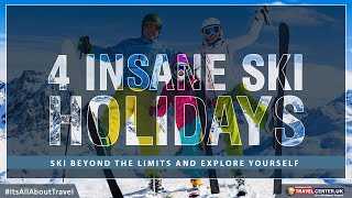 4 Insane Ski Holidays  Travel Center UK [upl. by Sara-Ann]