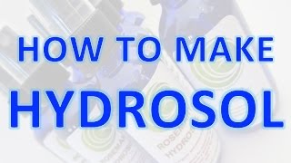 How to Make Hydrosol [upl. by Payne293]