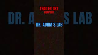 DR ADAM’S LAB CHAPTER 1 OST  Trailer Original SoundTrack [upl. by Anoerb]