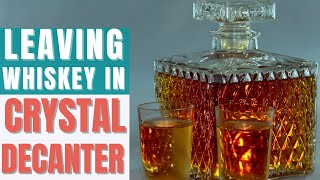 How Long Can You Leave Alcohol in a Crystal Decanter [upl. by Odel470]