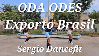 Oda Odes  Exporto Brasil  Coreografía Fitness by SergioDancefit [upl. by Valida]