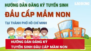 Hướng dẫn đăng ký tuyển sinh đầu cấp mầm non  Báo Lao Động [upl. by Hauge138]