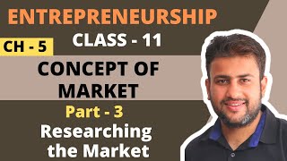 Concept of Market  Class 11  Entrepreneurship  Chapter 5  Part 3  Researching the Market [upl. by Alisan]