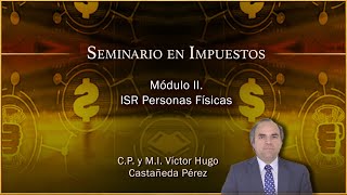 Seminario en Impuestos  Módulo II ISR Personas Físicas [upl. by Eradis]