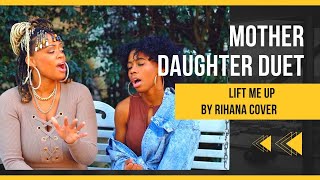 Mother Daughter Duet  Lift Me Up  Rihanna Cover [upl. by Anauq]