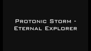 Protonic Storm  Eternal Explorer [upl. by Oilalue747]