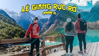 Lệ Giang Rực Rỡ Phần 2  Du Lịch Lệ Giang Cổ Trấn Đẹp Nhất Trung Hoa  Đức Đi Đâu [upl. by Noakes370]