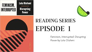 EPISODE 1 Feminism Interrupted Disrupting Power by Lola Olufemi [upl. by Bela]