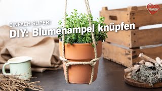 DIY Blumenampel knüpfen  Ein einfaches DIY für Gartenfans [upl. by Seerdi292]