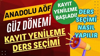 Anadolu Aöf 2024 Güz Dönemi Kayıt Yenileme Başladı Kayıt Yenileme Ders Seçme Ücret Yatırma İşlemi [upl. by Nosremaj]