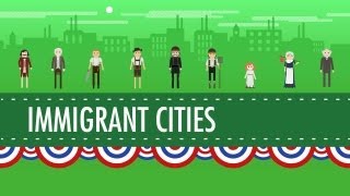 Growth Cities and Immigration Crash Course US History 25 [upl. by Ayadahs]