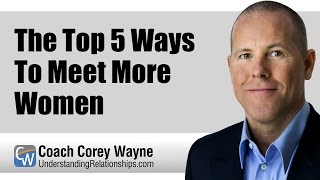 The Top 5 Ways To Meet More Women [upl. by Dav]