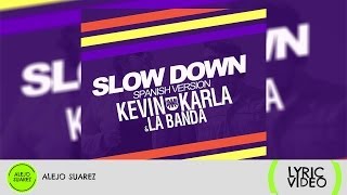 Slow Down spanish version  Kevin Karla amp La Banda Lyric Video [upl. by Norine]