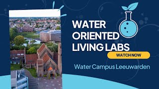 Water Campus Leeuwarden Leading Europe’s Water Innovation Ecosystem [upl. by Llaccm]