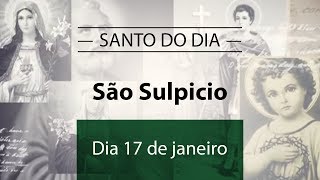 Santo do dia 17 de janeiro  São Sulpicio [upl. by Ihsorih]