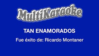 Tan Enamorados  Multikaraoke  Fue Éxito de Ricardo Montaner [upl. by Aziram62]