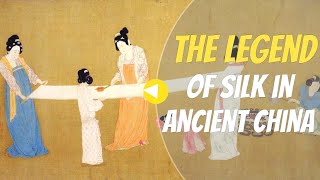 The Legend of Silk in Ancient China  What Is Silk [upl. by Redmund]