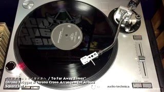 Chrono Trigger amp Chrono Cross Arrangement Album Side D  Vinyl Rip Square Enix [upl. by Caril]