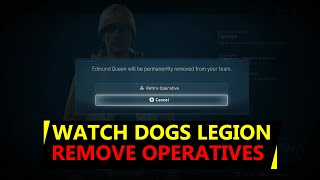 Watch Dogs Legion Retire Operatives  How to Remove Recruits [upl. by Alejandra995]