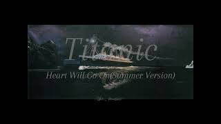 Titanic x My Heart Will Go On Summer Version [upl. by Markos795]