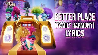 Better Place Family Harmony Lyrics From quotTrolls Band Togetherquot Trolls Cast [upl. by Rector]