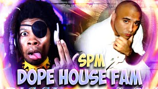 SPM  Dope House Family REACTION [upl. by Grete]