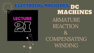 Electrical Machines  Lecture  2I  DC Machines  Armature Reaction amp Compensating Winding [upl. by Bernita]