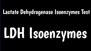 Lactate Dehydrogenase Isoenzymes Test  LDH Isozymes Test  Lactic Acid Dehydrogenase [upl. by Gleda]