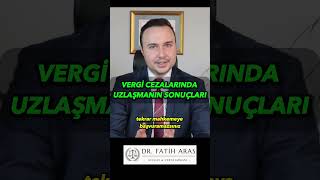 Vergi Cezalarında Uzlaşmanın Sonuçları vergi hukuk [upl. by Tamma]