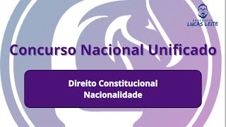 Direito Constitucional  Revisão Nacionalidade CNU BLOCO 8 [upl. by Tanaka]