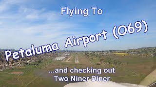 Flying to Petaluma Airport O69 and checking out Two Niner Diner [upl. by Savina865]