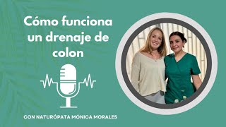 ¿Cómo funciona el drenaje de colon Con Mónica Morales del Centro naturopático Siddharta [upl. by Lorak]