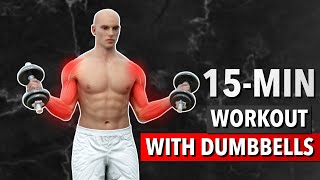 15Minute Dumbbell Workout To Build Biceps Shoulders Triceps and Forearms [upl. by Daniels377]