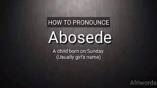 How to pronounce ABOSEDE [upl. by Pansie3]