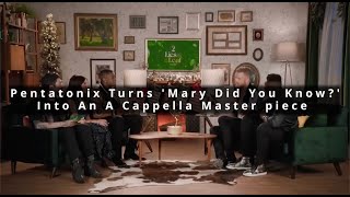 Pentatonix Turns ‘Mary Did You Know’ Into An A Cappella Masterpiece [upl. by Noonan]