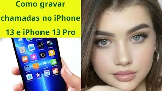 Guia definitivo iPhone 13  Como gravar chamadas de maneira eficaz [upl. by Bael448]