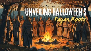 Unveiling Halloweens Pagan Roots  The Ancient Origins of Samhain [upl. by Dill433]