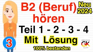 B2 Beruf hören teil 1 2 3 4 Mit Lösung Part 3 Neu 2024 100 bestanden [upl. by Hayouqes]