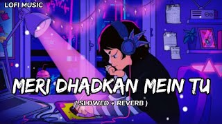 Meri Dhadkan Mein Tu 😘  Romantic Song ❤️  Slowed And Reverb Song 💞 Lofi Song LOFISTUDIO134 [upl. by Yhtimit210]