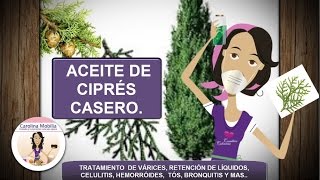 Alivia Várices celulitis tos y más CIPRÉS Prepara el aceite en casa [upl. by Wilfreda669]