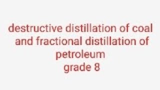 destructive distillation of coal and fractional distillation of petroleum explanation [upl. by Arammahs]