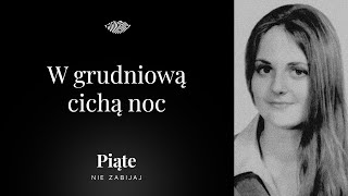 W grudniową cichą noc  Piąte Nie zabijaj 13  Małgorzata Śnieguła [upl. by Eilama]