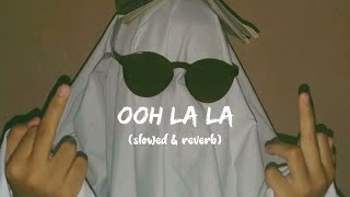 Ooh La La slowed and reverb [upl. by Line]