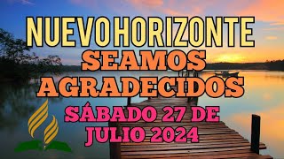 Nuevo Horizonte Marcando el Rumbo Sábado 27 DE JULIO 2024 SEAMOS AGRADECIDOS [upl. by Atiuqrahs]