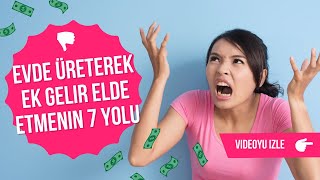 Evde Üreterek Ek Gelir Elde Etmenin 7 Yolu  Türkiyede Ekonomik Fırsatlar [upl. by Robinia]