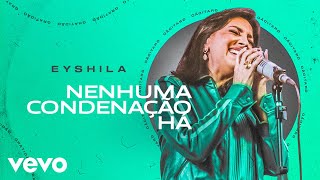 Eyshila  Nenhuma Condenação Há Clipe Oficial [upl. by Ardnuasac524]