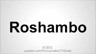 How to pronounce Roshambo [upl. by Leahsim]